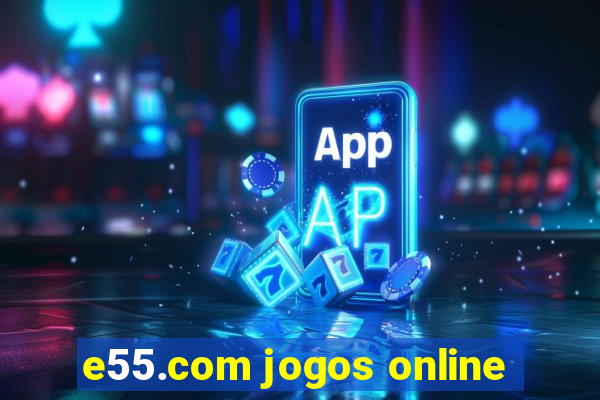 e55.com jogos online